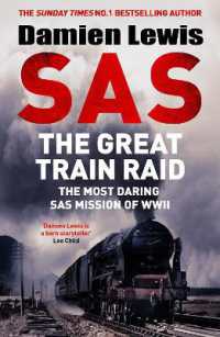 SAS the Great Train Raid : The Most Daring SAS Mission of WWII