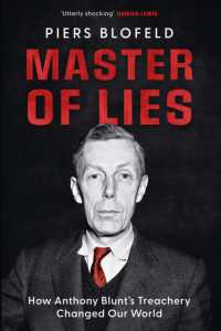 Master of Lies : How Anthony Blunt's Treachery Changed Our World