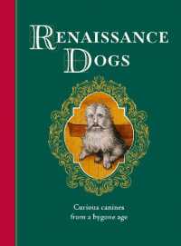 Renaissance Dogs : Curious canines from a bygone age (Medieval Cats)