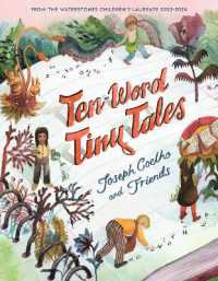 Ten-Word Tiny Tales : An anthology of brilliantly illustrated tales only ten words long, from former Children's Laureate Joseph Coelho and friends