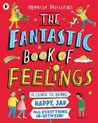 The Fantastic Book of Feelings: a Guide to Being Happy, Sad and Everything In-Between!