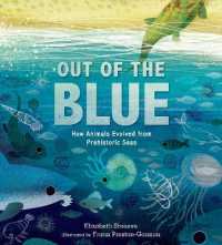 Out of the Blue : How Animals Evolved from Prehistoric Seas