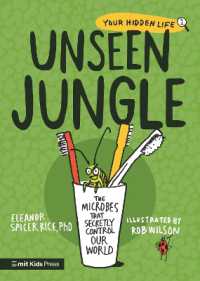 Unseen Jungle: the Microbes That Secretly Control Our World (Mit Kids Press)