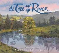 The Tree and the River : Winner of the Yoto Carnegie Medal and Shadowers' Choice Awards for Illustration: A masterfully told glimpse into humankind and its impact on the Earth from Caldecott Honor recipient Aaron Becker