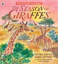 Protecting the Planet: the Season of Giraffes (Protecting the Planet)