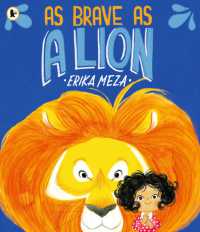 As Brave as a Lion : An imaginative story of friendship and bravery that will inspire all children to feel courageous
