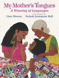 My Mother's Tongues : A Weaving of Languages: A lyrical love letter celebrating immigrant multilingualism and mixed cultural identities