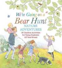We're Going on a Bear Hunt Nature Adventures: 30 Outdoor Activities for Young Explorers All Year Round (We're Going on a Bear Hunt)