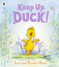 Keep Up, Duck! : A timeless and cute new classic about a crafty little duckling, perfect for springtime