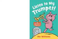Listen to My Trumpet! (Elephant and Piggie)