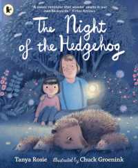 The Night of the Hedgehog : A cosy, love-filled father-and-daughter book about a secret night-time adventure to see baby hedgehogs that captures the joy of family life