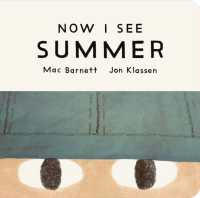 Now I See Summer : One of four seasonal baby board books from a multi-award winning, New York Times bestselling duo (Now I See Collection) （Board Book）