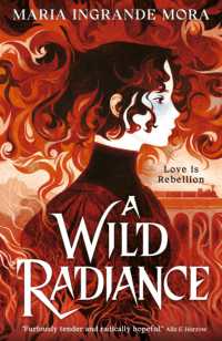 A Wild Radiance : An epic, queer romantic fantasy about power, magic and revolution, sizzling with enemies-to-lovers tension