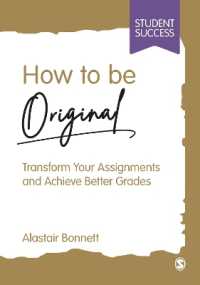 How to be Original : Transform Your Assignments and Achieve Better Grades (Student Success)