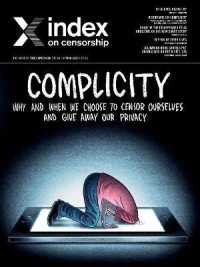 Index on Censorship : Complicity: Why and when we choose to censor ourselves and give away our privacy (Index on Censorship)