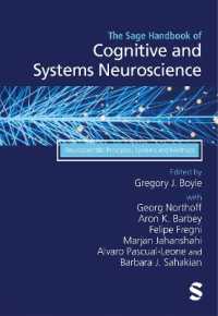 認知・システム神経科学ハンドブック（全２巻）第１巻：神経科学の原理・システム・手法<br>The Sage Handbook of Cognitive and Systems Neuroscience : Neuroscientific Principles, Systems and Methods