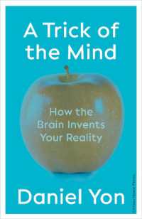 A Trick of the Mind : How the Brain Invents Your Reality