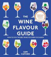 The Wine Flavour Guide : How to Pick the Best Wine for Every Occasion