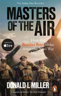 Masters of the Air : How the Bomber Boys Broke Down the Nazi War Machine