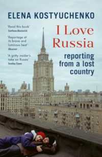 I Love Russia : Reporting from a Lost Country