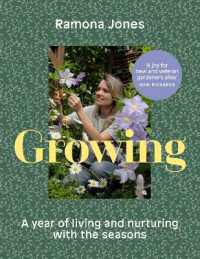 Growing : A year of living and nurturing with the seasons