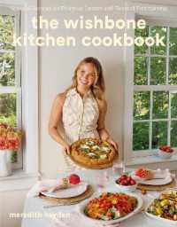 The Wishbone Kitchen : Seasonal Recipes for Everyday Luxury and Elevated Entertaining