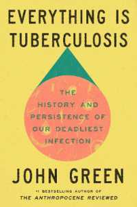 Everything Is Tuberculosis : The History and Persistence of Our Deadliest Infection