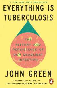 Everything Is Tuberculosis : The History and Persistence of Our Deadliest Infection