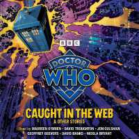 Doctor Who: Caught in the Web & Other Stories : Doctor Who Audio Annual