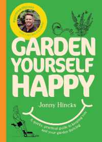 Garden Yourself Happy : A Quirky, Practical Guide to Keeping You and Your Garden Thriving