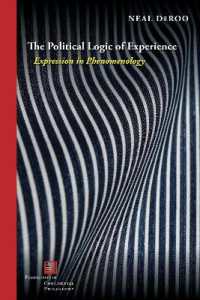 The Political Logic of Experience : Expression in Phenomenology (Perspectives in Continental Philosophy)