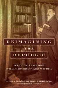 Reimagining the Republic : Race, Citizenship, and Nation in the Literary Work of Albion W. Tourgée (Reconstructing America)