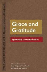Grace and Gratitude : Spirituality in Martin Luther (Past Light on Present Life: Theology, Ethics, and Spirituality)