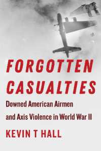 Forgotten Casualties : Downed American Airmen and Axis Violence in World War II (World War Ii: the Global, Human, and Ethical Dimension)