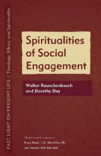 Spiritualities of Social Engagement : Walter Rauschenbusch and Dorothy Day (Past Light on Present Life: Theology, Ethics, and Spirituality)