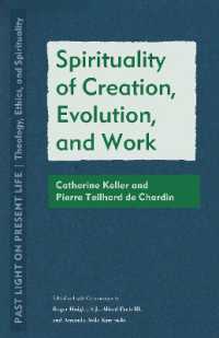 Spirituality of Creation, Evolution, and Work : Catherine Keller and Pierre Teilhard De Chardin (Past Light on Present Life: Theology, Ethics, and Spirituality)