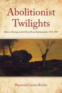 Abolitionist Twilights : History, Meaning, and the Fate of Racial Egalitarianism, 1865-1909 (Reconstructing America)