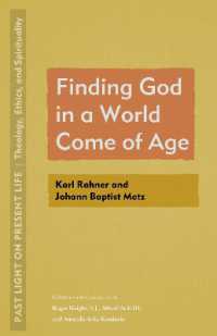Finding God in a World Come of Age : Karl Rahner and Johann Baptist Metz (Past Light on Present Life: Theology, Ethics, and Spirituality)