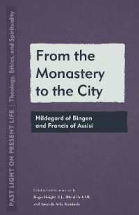 From the Monastery to the City : Hildegard of Bingen and Francis of Assisi (Past Light on Present Life: Theology, Ethics, and Spirituality)