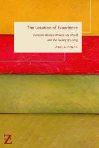 The Location of Experience : Victorian Women Writers, the Novel, and the Feeling of Living (Lit Z)