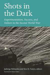 Shots in the Dark : Experimentation, Success, and Failure in the Second World War (World War Ii: The Global, Human, and Ethical Dimension)