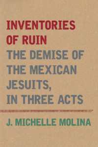 Inventories of Ruin : The Demise of the Mexican Jesuits, in Three Acts (Catholic Practice in the Americas)
