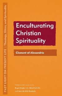 Enculturating Christian Spirituality : Clement of Alexandria (Past Light on Present Life: Theology, Ethics, and Spirituality)