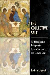 The Collective Self : Reflection and Religion in Byzantium and the Middle East (Orthodox Christianity and Contemporary Thought)