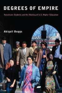 Degrees of Empire : Noncitizen Students and the Making of U.S. Higher Education