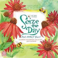 Seize the Day and Make It Yours 2020 Calendar : Celebrate the Everyday Joys of Life （16M WAL）