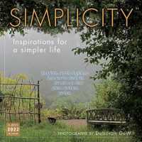 Simplicity 2022 Calendar : Inspirations for a Simpler Life （16M WAL）