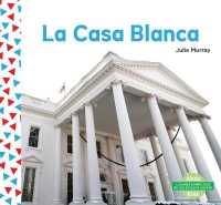 La Casa Blanca/ the White House (Lugares Simblicos De Los Estados Unidos/ Us Landmarks)