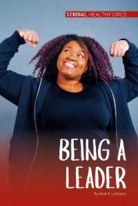 Being a Leader (Strong, Healthy Girls) （Library Binding）