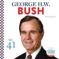 George H.W. Bush (United States Presidents) （Library Binding）